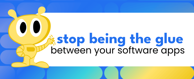 Stop being the glue between your software apps
