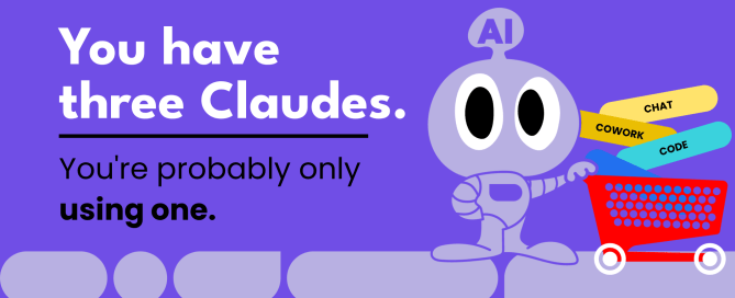 You have three Claudes. You’re probably only using one.
