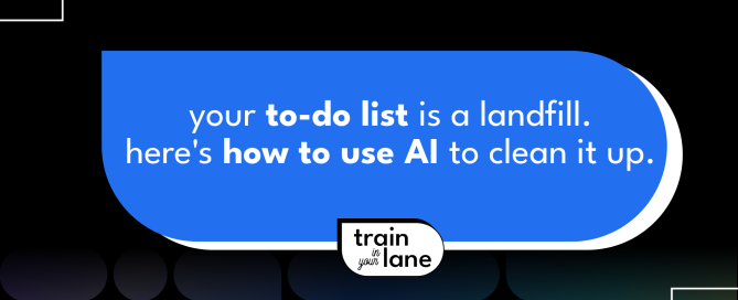 Your to-do list is a landfill. Here’s how to use AI to clean it up.