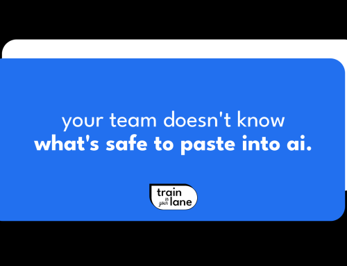 your team doesn’t know what’s safe to paste into ai.